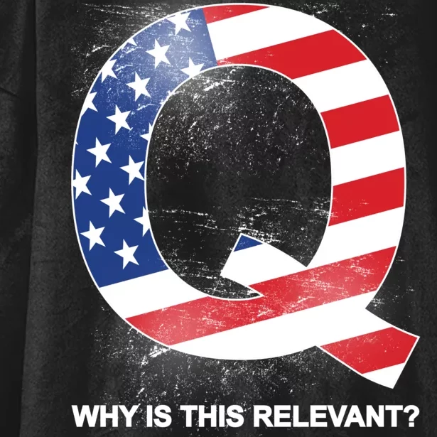 Q Anon Why Is this Relevant Hooded Wearable Blanket