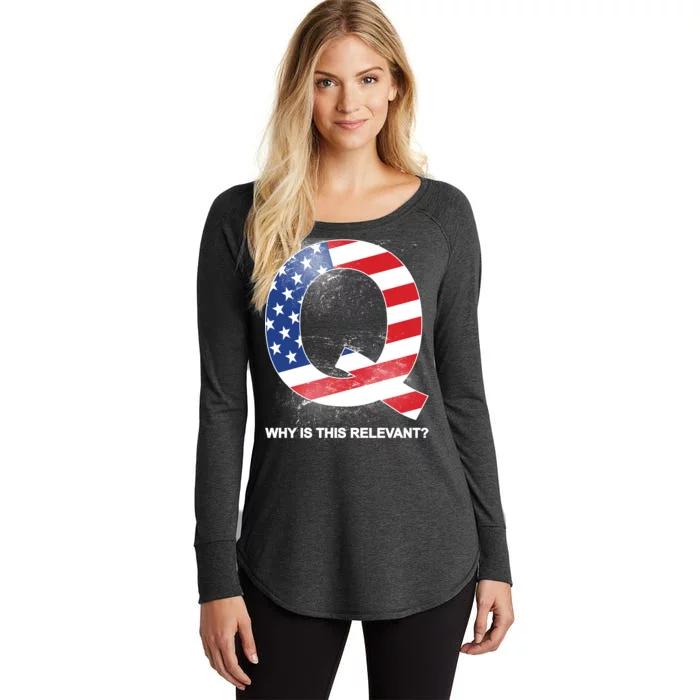 Q Anon Why Is this Relevant Women's Perfect Tri Tunic Long Sleeve Shirt