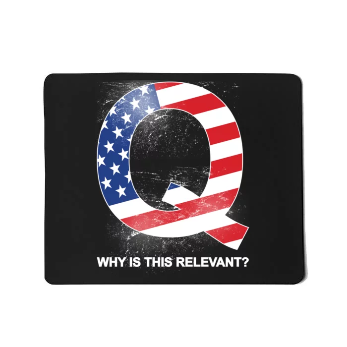 Q Anon Why Is this Relevant Mousepad