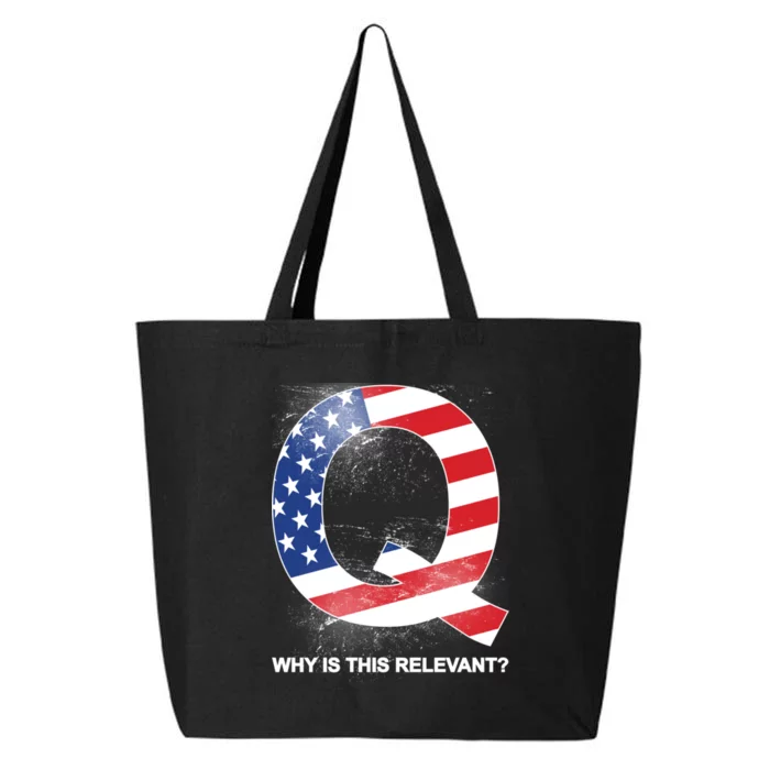 Q Anon Why Is this Relevant 25L Jumbo Tote