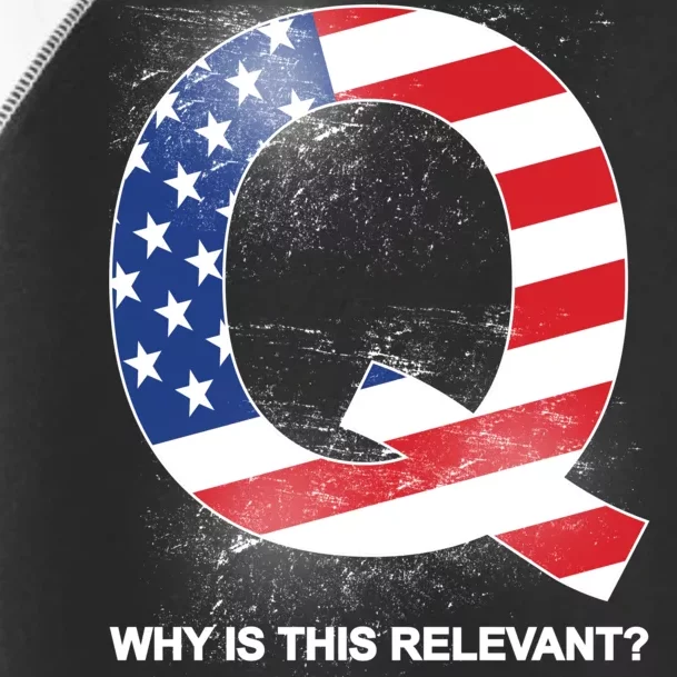 Q Anon Why Is this Relevant Toddler Fine Jersey T-Shirt