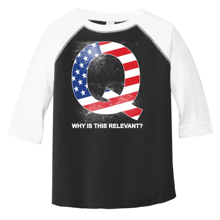 Q Anon Why Is this Relevant Toddler Fine Jersey T-Shirt