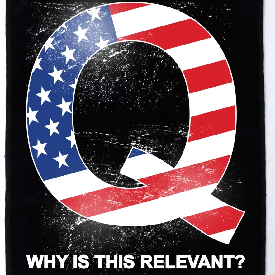 Q Anon Why Is this Relevant Platinum Collection Golf Towel