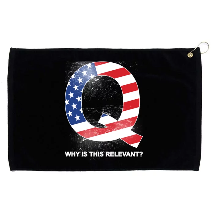 Q Anon Why Is this Relevant Grommeted Golf Towel