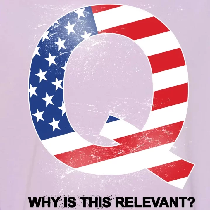 Q Anon Why Is this Relevant Garment-Dyed Sweatshirt