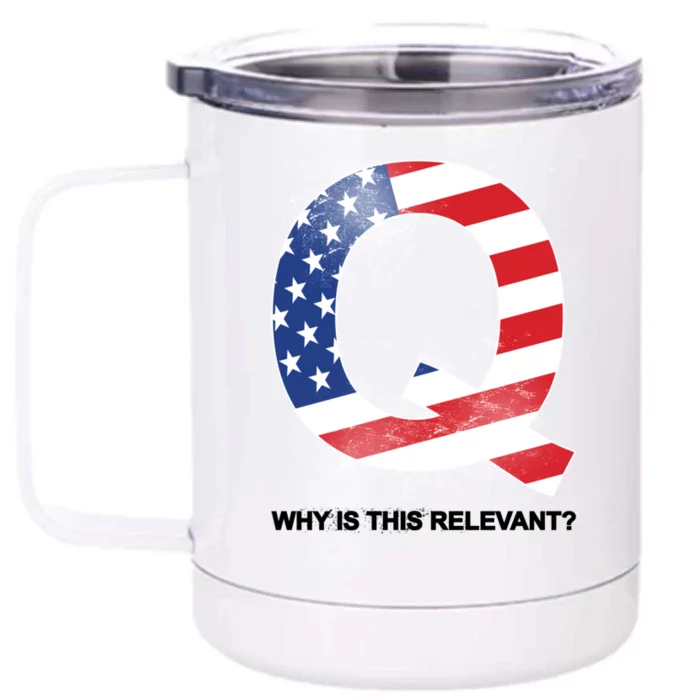 Q Anon Why Is this Relevant Front & Back 12oz Stainless Steel Tumbler Cup