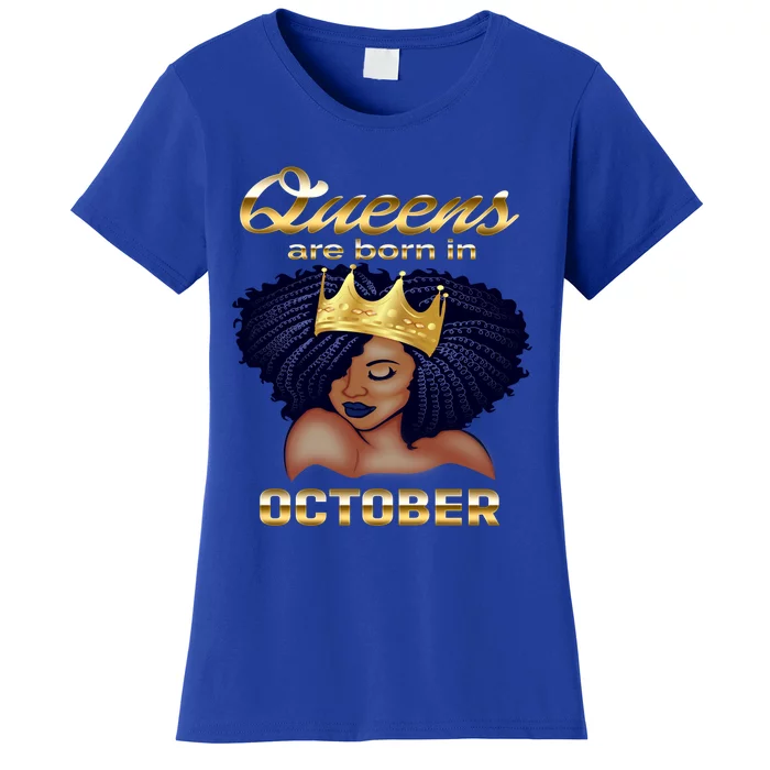 Queens Are Born In October Birthday Meaningful Gift For Black Women's T-Shirt