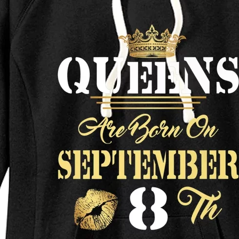 Queens Are Born On September 8th Sept Birthday Pride Meaningful Gift Women's Fleece Hoodie