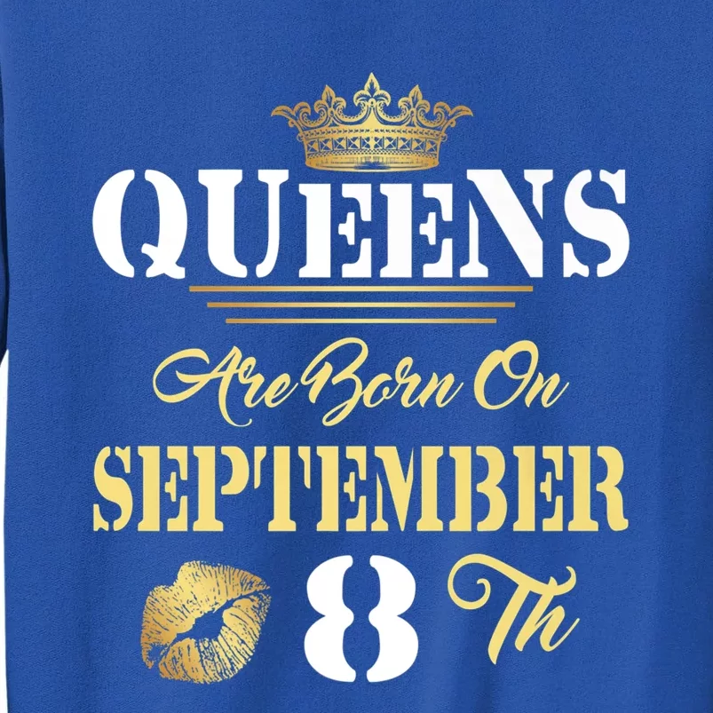 Queens Are Born On September 8th Sept Birthday Pride Meaningful Gift Sweatshirt