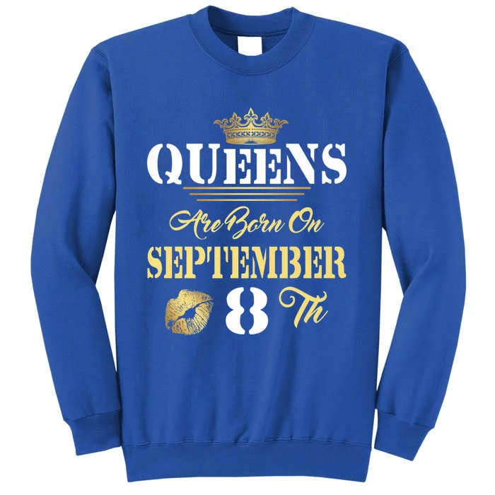 Queens Are Born On September 8th Sept Birthday Pride Meaningful Gift Sweatshirt