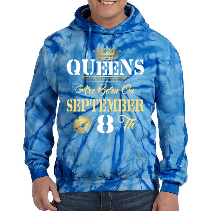 Queens Are Born On September 8th Sept Birthday Pride Meaningful Gift Tie Dye Hoodie