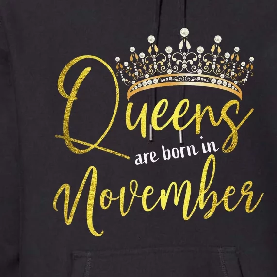 Queens Are Born In November Birthday Gift Premium Hoodie