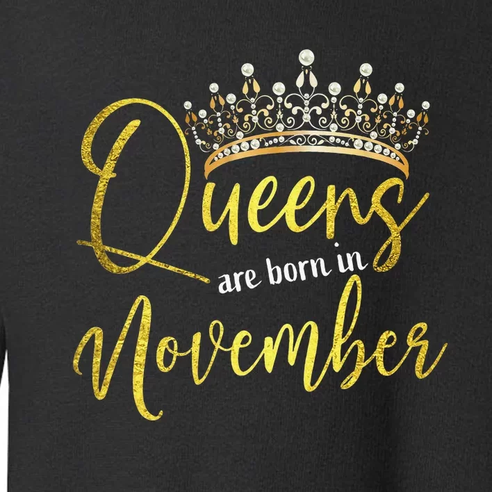 Queens Are Born In November Birthday Gift Toddler Sweatshirt