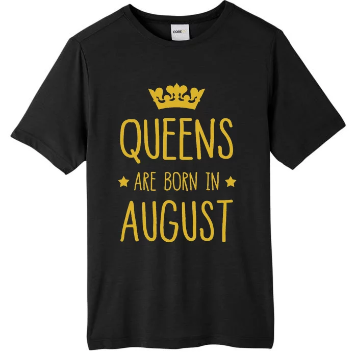 Queens Are Born In August August Birthday ChromaSoft Performance T-Shirt