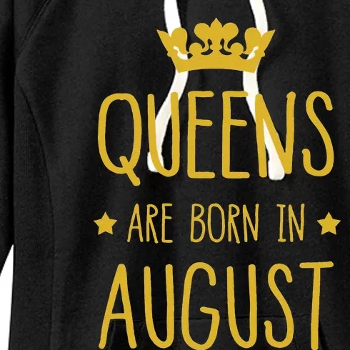 Queens Are Born In August August Birthday Women's Fleece Hoodie