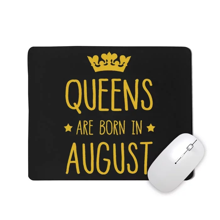 Queens Are Born In August August Birthday Mousepad