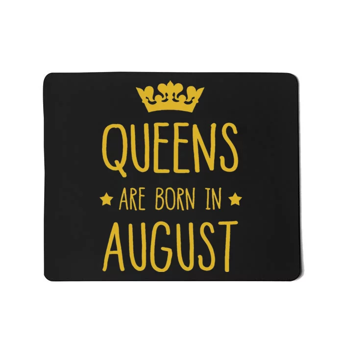 Queens Are Born In August August Birthday Mousepad