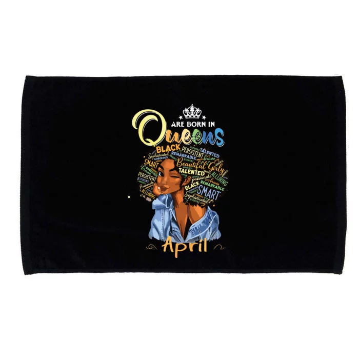 Queens Are Born In April Black Girl Aries Taurus Birthday Microfiber Hand Towel