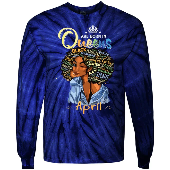 Queens Are Born In April Black Girl Aries Taurus Birthday Tie-Dye Long Sleeve Shirt