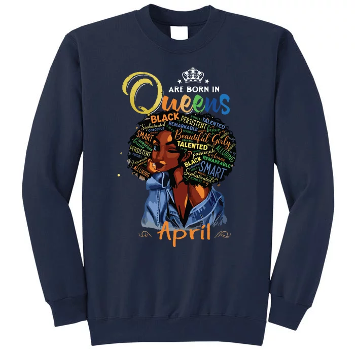 Queens Are Born In April Black Girl Aries Taurus Birthday Tall Sweatshirt