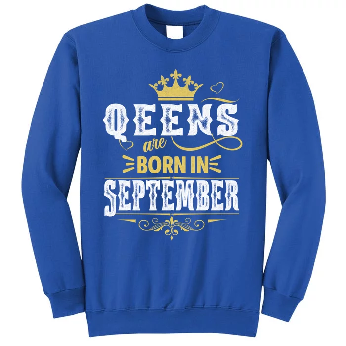 Queens Are Born In September Gift Tall Sweatshirt