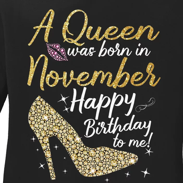 Queens Are Born In November Funny Birthday Ladies Long Sleeve Shirt