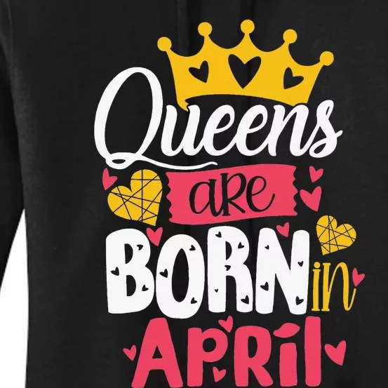 Queen Are Born In April Wo Funny April Birthday Women's Pullover Hoodie