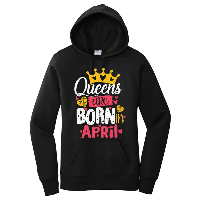 Queen Are Born In April Wo Funny April Birthday Women's Pullover Hoodie