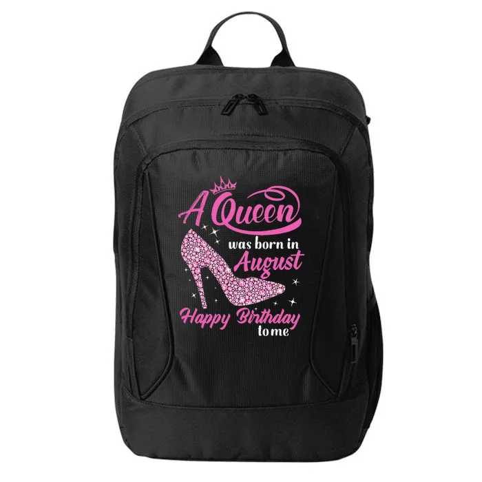 Queens Are Born In August Funny August Birthday Gift City Backpack