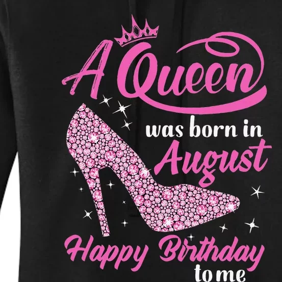 Queens Are Born In August Funny August Birthday Gift Women's Pullover Hoodie