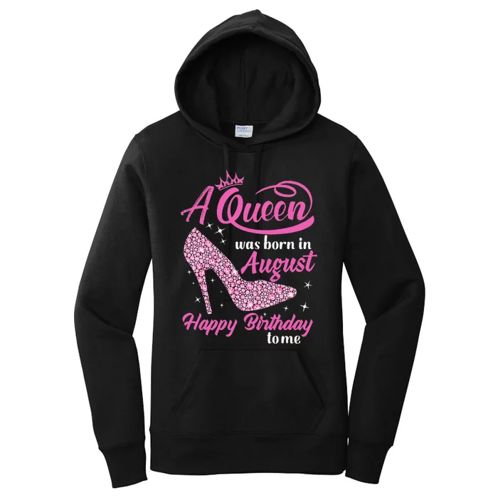 Queens Are Born In August Funny August Birthday Gift Women's Pullover Hoodie