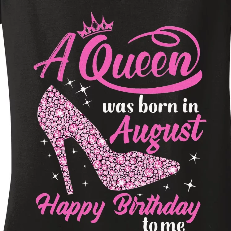 Queens Are Born In August Funny August Birthday Gift Women's V-Neck T-Shirt