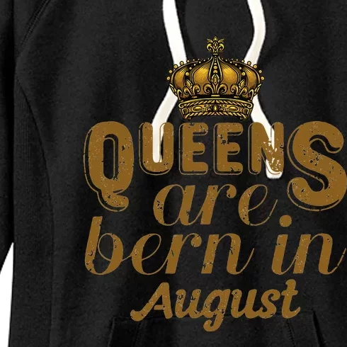 Queens Are Born In August Leo Birthday Month Women's Fleece Hoodie