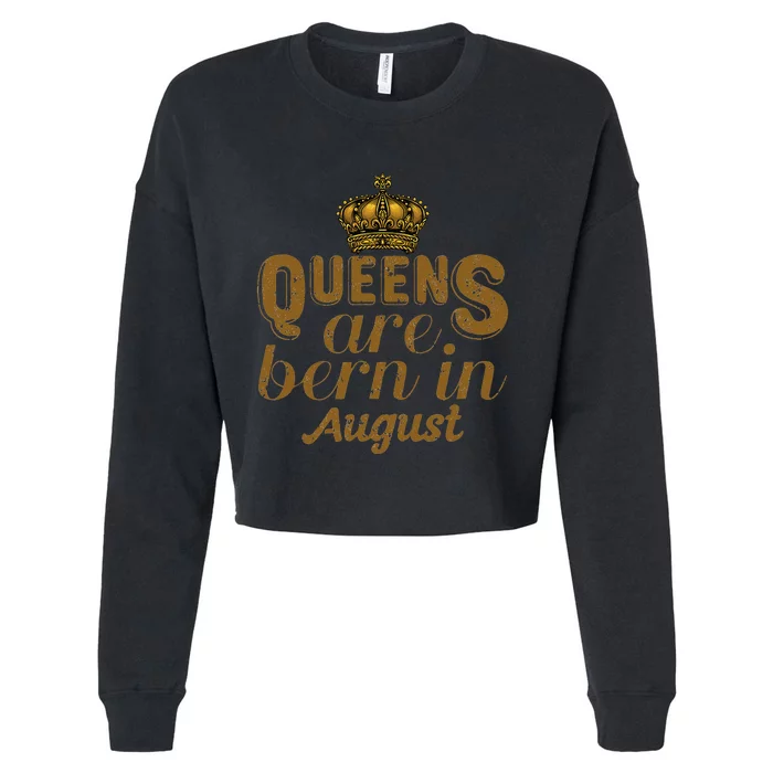 Queens Are Born In August Leo Birthday Month Cropped Pullover Crew