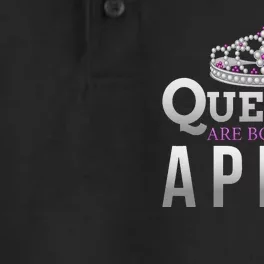 Queens Are Born In April Birthday To You Dry Zone Grid Performance Polo