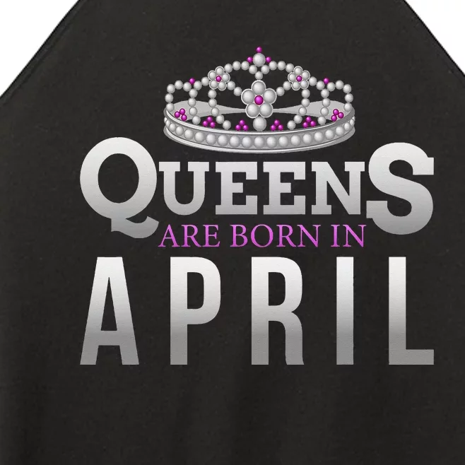 Queens Are Born In April Birthday To You Women’s Perfect Tri Rocker Tank