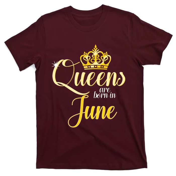 Queens Are Born In June Women Birthday Month Date Gift T-Shirt