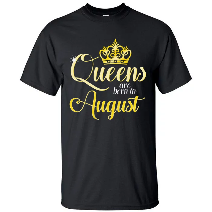 Queens Are Born In August Woman Birthday Date Month Tall T-Shirt