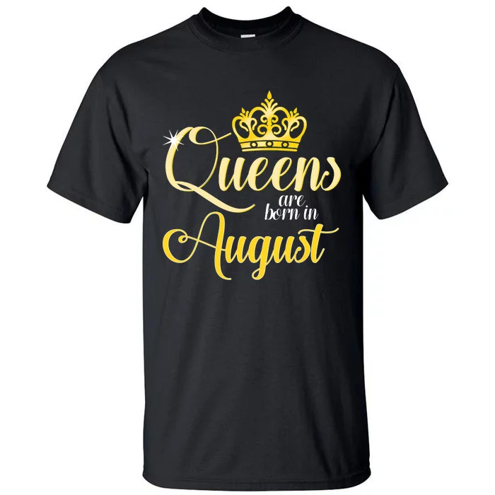 Queen Are Born In August Birthday Girl Tall T-Shirt