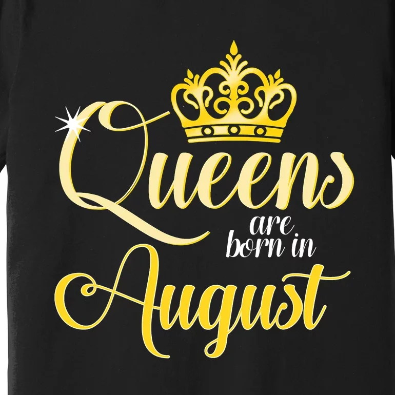 Queen Are Born In August Birthday Girl Premium T-Shirt