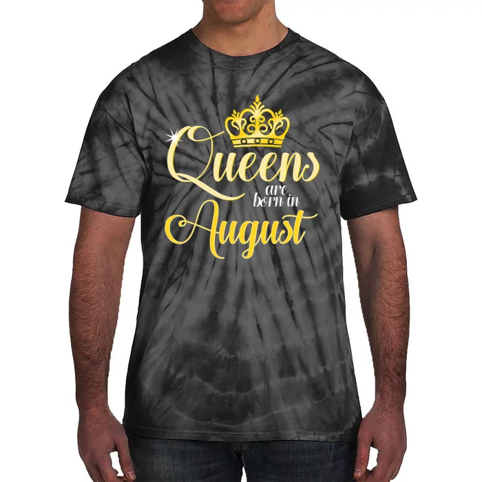 Queen Are Born In August Birthday Girl Tie-Dye T-Shirt