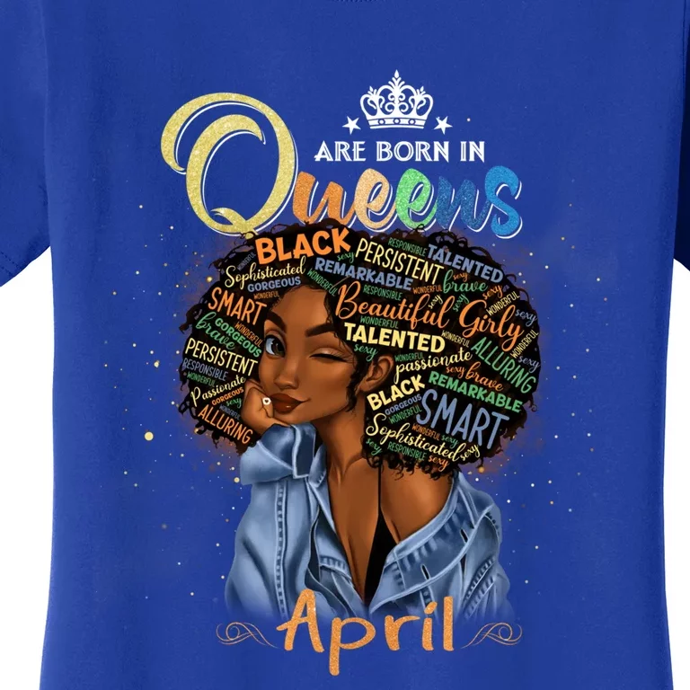 Queens Are Born In April Black Aries Taurus Birthday Gift Women's T-Shirt