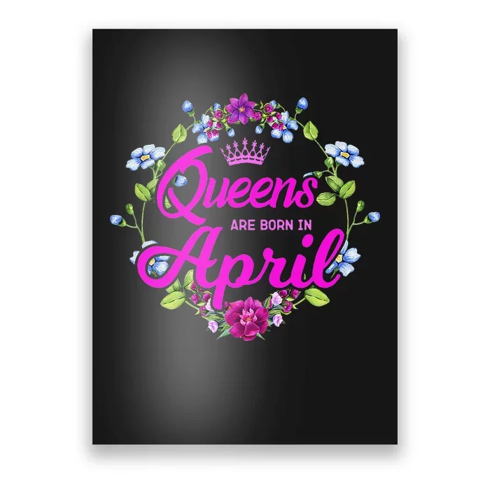 Queens are Born in April Birthday Gift for Wo Poster