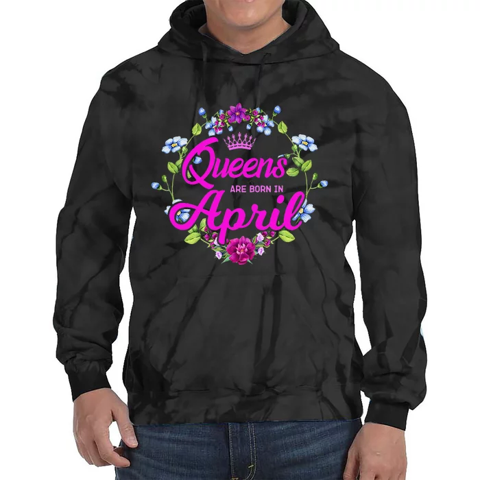 Queens are Born in April Birthday Gift for Wo Tie Dye Hoodie