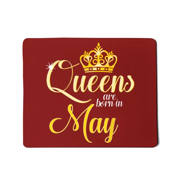 Queens Are Born In May Women Birthday Month Date Mousepad