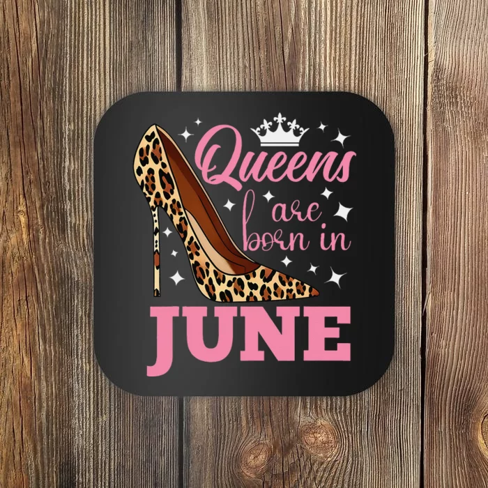 Queens are Born in June Funny June Birthday Coaster