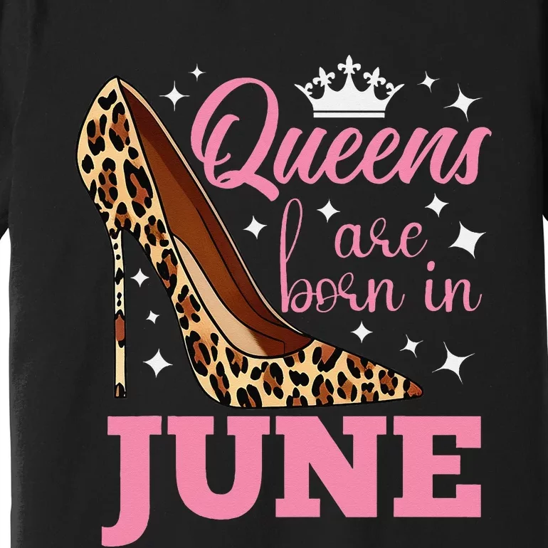 Queens are Born in June Funny June Birthday Premium T-Shirt