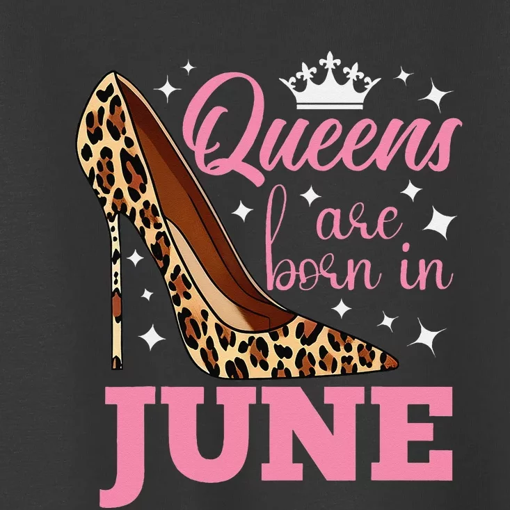 Queens are Born in June Funny June Birthday Toddler T-Shirt