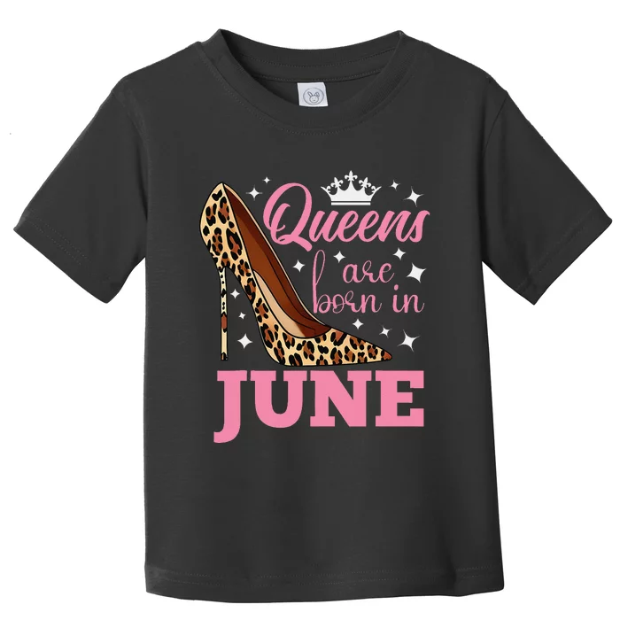 Queens are Born in June Funny June Birthday Toddler T-Shirt