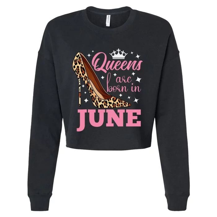 Queens are Born in June Funny June Birthday Cropped Pullover Crew